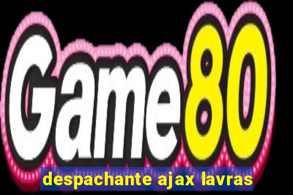 despachante ajax lavras